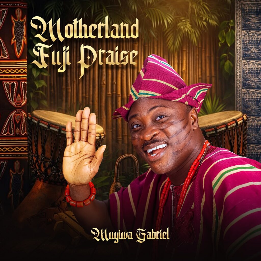 Muyiwa Gabriel - Motherland Fuji Praise